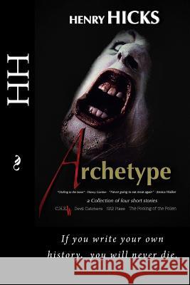 Archetype Henry Hicks 9781983641800 Createspace Independent Publishing Platform