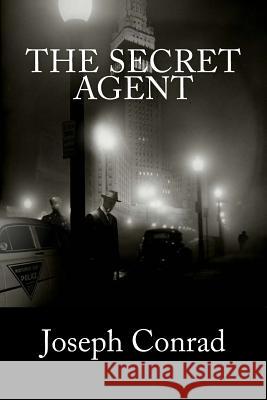 The Secret Agent Joseph Conrad Jv Editors 9781983642579 Createspace Independent Publishing Platform