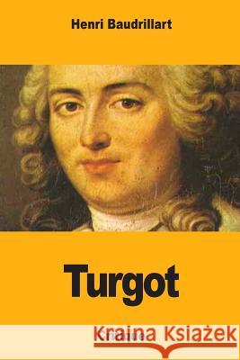 Turgot Henri Baudrillart 9781983644849 Createspace Independent Publishing Platform