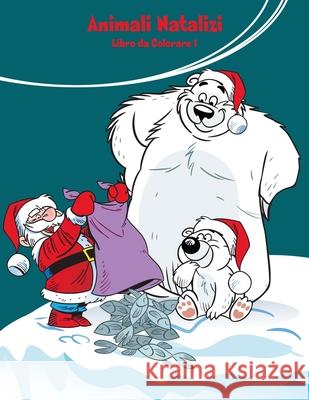 Animali Natalizi Libro da Colorare 1 Snels, Nick 9781983650031 Createspace Independent Publishing Platform