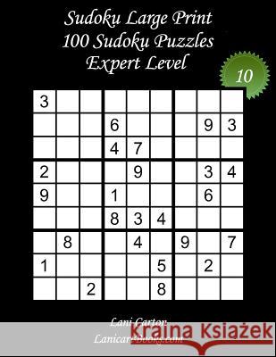 Sudoku Large Print - Expert Level - N°10: 100 Expert Sudoku Puzzles - Puzzle Big Size (8.3