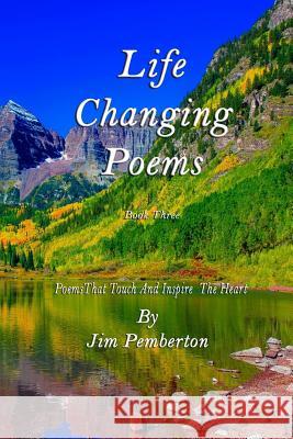 Life Changing Poems: Book Three Jim Pemberton 9781983651892 Createspace Independent Publishing Platform