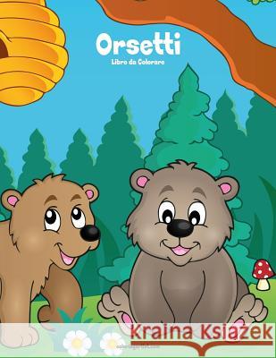 Orsetti Libro da Colorare 1 Snels, Nick 9781983652882 Createspace Independent Publishing Platform