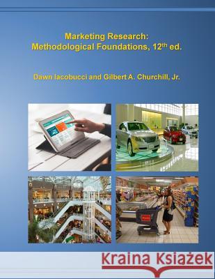 Marketing Research: Methodological Foundations, 12th edition Iacobucci, Dawn 9781983654466 Createspace Independent Publishing Platform