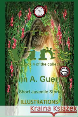 The Vine: Story No. 45 MS Ann a. Guerra MR Daniel Guerra 9781983654510 Createspace Independent Publishing Platform