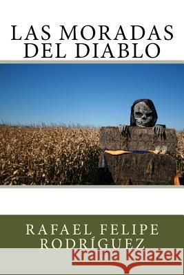 Las moradas del diablo Rodríguez, Rafael Felipe 9781983654565 Createspace Independent Publishing Platform