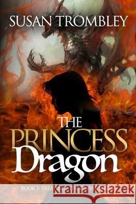 The Princess Dragon Susan Trombley 9781983655944