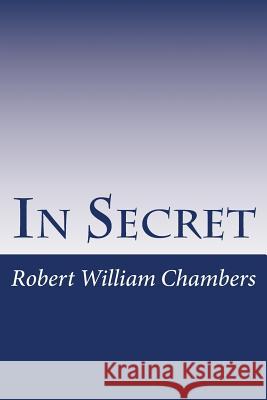 In Secret Robert William Chambers 9781983658235 Createspace Independent Publishing Platform