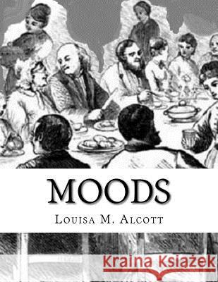 Moods Louisa M. Alcott 9781983658808 Createspace Independent Publishing Platform