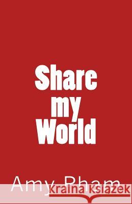 Share my World Pham, Amy 9781983659942 Createspace Independent Publishing Platform
