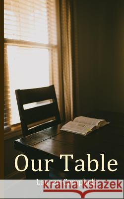 Our Table Lauren Campbell 9781983660498 Createspace Independent Publishing Platform