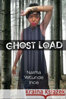 Ghost Load: A collection of poetry Ince, Naima Yetunde 9781983660863 Createspace Independent Publishing Platform