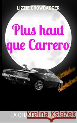 Plus haut que Carrero: Fantasy urbaine lesbienne Crowdagger, Lizzie 9781983661532 Createspace Independent Publishing Platform