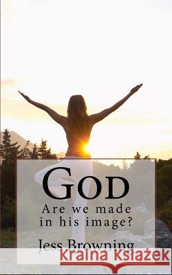 God: Are We Made in His Image? Jess Browning 9781983661877