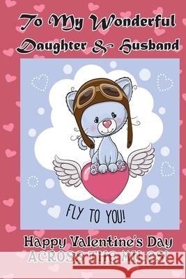 To My Wonderful Daughter & Husband: Happy Valentine's Day Across the Miles! Coloring Card Florabella Publishing 9781983661990 Createspace Independent Publishing Platform