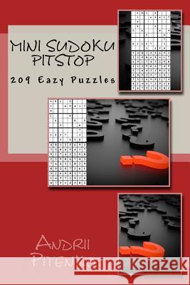 Mini Sudoku Pitstop. 209 Eazy Puzzles: Excellent Purchase for Fans of Sudoku. Andrii Pitenko 9781983662287 Createspace Independent Publishing Platform