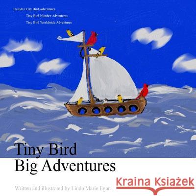 Tiny Bird Big Adventures Linda Marie Egan 9781983665516