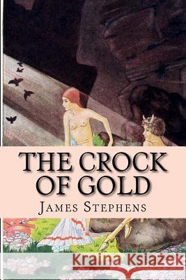 The Crock of Gold James Stephens P. Marquez 9781983666292 Createspace Independent Publishing Platform