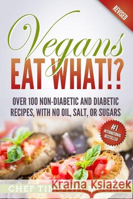 Vegans Eat What?! Timothy Moore 9781983667725