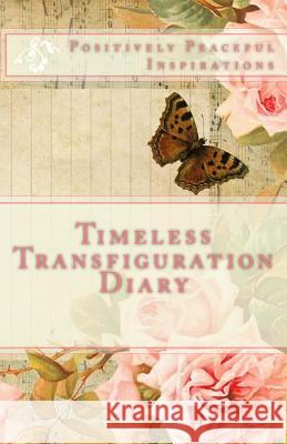 Timeless Transfiguration Diary Diamond Orso 9781983667770 Createspace Independent Publishing Platform