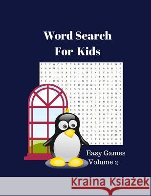 Word Search For Kids Easy Games Volume 2: 365 Large Print Puzzles Word Game Word Find Word Puzzles Lequire, Marin 9781983675188 Createspace Independent Publishing Platform