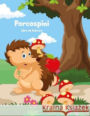 Porcospini Libro da Colorare 1 Nick Snels 9781983676772 Createspace Independent Publishing Platform