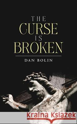 The Curse Is Broken Dan Bolin 9781983677007