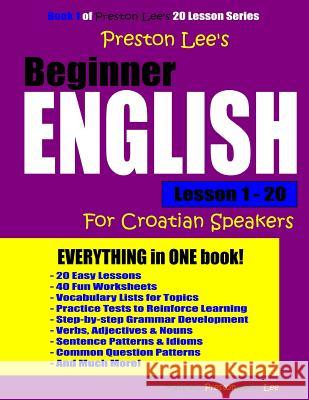 Preston Lee's Beginner English Lesson 1 - 20 For Croatian Speakers Preston, Matthew 9781983677373 Createspace Independent Publishing Platform