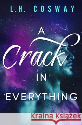 A Crack in Everything L. H. Cosway 9781983678028 Createspace Independent Publishing Platform