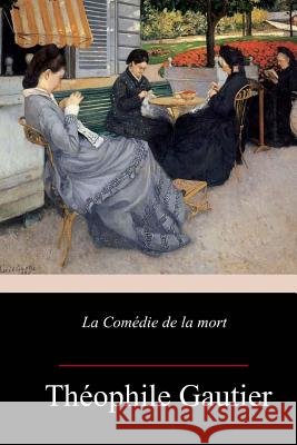 La Comédie de la mort Gautier, Theophile 9781983680915