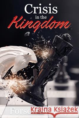 Crisis in the Kingdom Forson Swanzy 9781983681059 Createspace Independent Publishing Platform