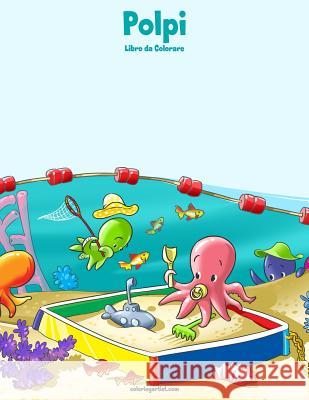 Polpi Libro da Colorare 1 Snels, Nick 9781983682483 Createspace Independent Publishing Platform