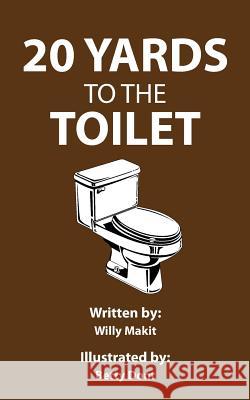 20 Yards to the Toilet: Old Joke, New Format Harvey Hussein 9781983683619 Createspace Independent Publishing Platform
