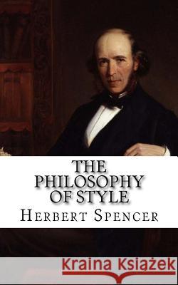 The Philosophy of Style Herbert Spencer 9781983684005 Createspace Independent Publishing Platform