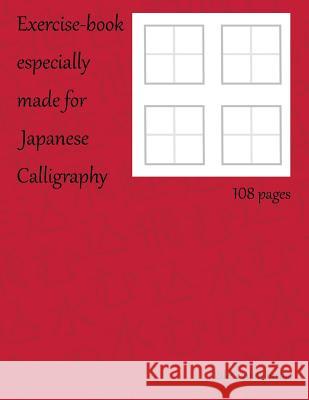 Exercise Book Especially Made for Japanese Calligraphy Valerie-Anne Bertin 9781983685408 Createspace Independent Publishing Platform