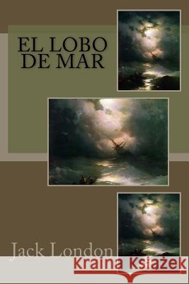 El Lobo de Mar Jack London 9781983685491 Createspace Independent Publishing Platform