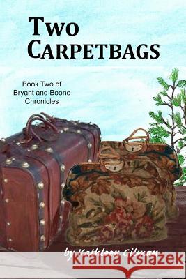 Two Carpetbags Kathleen Gilman 9781983686276