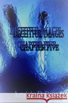Deceitful Images Five Artricia D. Reed 9781983686337 Createspace Independent Publishing Platform