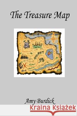 The Treasure Map MS Amy Burdick 9781983686931 Createspace Independent Publishing Platform