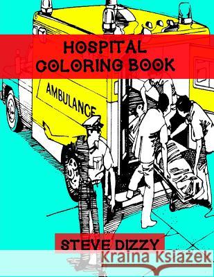 Hospital Coloring Book Steve Dizzy 9781983687037 Createspace Independent Publishing Platform
