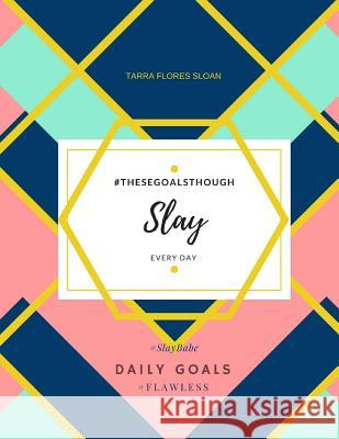 Slay: Every Day Tarra Flore 9781983687044 Createspace Independent Publishing Platform