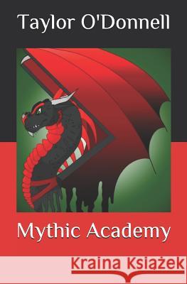Mythic Academy Taylor O'Donnell 9781983687860 Createspace Independent Publishing Platform