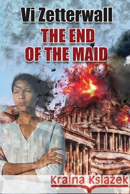 The End of the Maid VI Zetterwall 9781983689741 Createspace Independent Publishing Platform