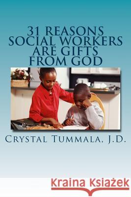 31 Reasons Social Workers Are Gifts From God Tummala J. D., Crystal 9781983690747 Createspace Independent Publishing Platform