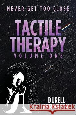 Tactile Therapy: Volume One Durell Arrington 9781983691201 Createspace Independent Publishing Platform