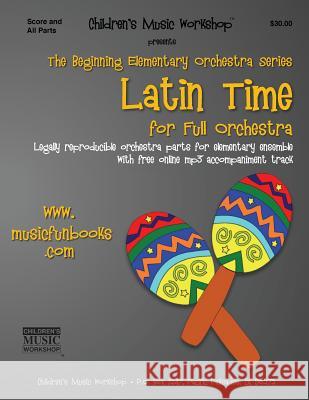 Latin Time: Legally reproducible orchestra parts for elementary ensemble with free online mp3 accompaniment track Newman, Larry E. 9781983692680
