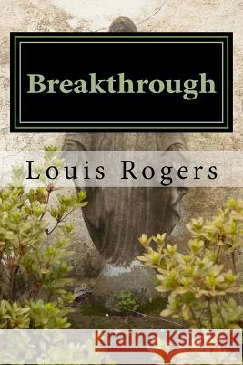 Breakthrough Louis Rogers 9781983693502 Createspace Independent Publishing Platform