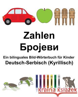 Deutsch-Serbisch (Kyrillisch) Zahlen Ein bilinguales Bild-Wörterbuch für Kinder Carlson, Suzanne 9781983694684 Createspace Independent Publishing Platform