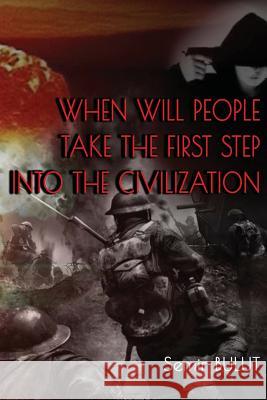 When Will People Take The First Step Into The Civilization Bulut, Semir 9781983695612 Createspace Independent Publishing Platform