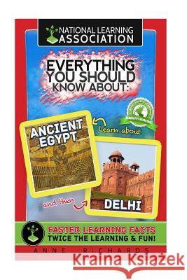 Everything You Should Know About Ancient Egypt and Delhi Richards, Anne 9781983700217 Createspace Independent Publishing Platform